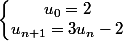 \left\lbrace\begin{matrix} u_{0}=2 & \\ u_{n+1}= 3u_{n}-2 & \end{matrix}\right.